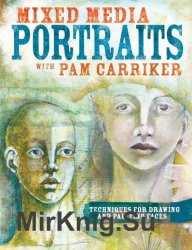 Mixed Media Portraits with Pam Carriker: Techniques for Drawing and Painting Faces