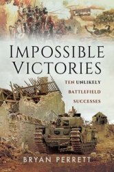 Impossible Victories: Ten Unlikely Battlefield Successes