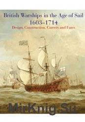 British Warships in the Age of Sail, 1603-1714: Design Construction, Careers and Fates