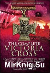 The Complete Victoria Cross: A Full Chronological Record of All Holders of Britain's Highest Award for Gallantry