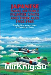 Japanese Naval Air Force Fighter Units And Their Aces, 1932-1945
