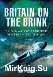 Britain on the Brink: The Cold War's Most Dangerous Weekend, 27-28 October 1962