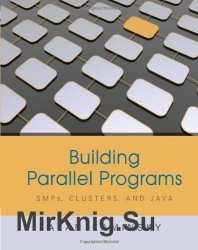 Building Parallel Programs: SMPs, Clusters and Java