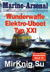 Wunderwaffe Elektro-Uboot Typ XXI (Marine-Arsenal Sonderheft Band 13)