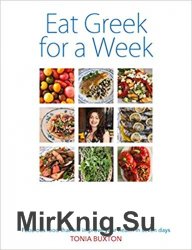 Eat Greek for a Week: Fabulous Food that Will Improve Your Health in Seven Days