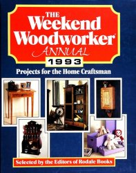 The Weekend Woodworker Annual, 1993: Projects for the Home Craftsman