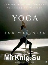 Yoga for Wellness: Healing with the Timeless Teachings of Viniyoga