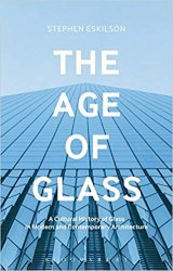 The Age of Glass: A Cultural History of Glass in Modern and Contemporary Architecture