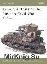 Armoured Units of the Russian Civil War: Red Army (Osprey New Vanguard 95)