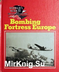 World War II 50th Anniversary Series - Bombing Fortress Europe