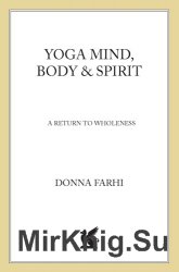 Yoga Mind, Body Spirit: A Return to Wholeness