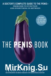 The Penis Book: A Doctors Complete Guide to the Penis - From Size to Function and Everything in Between