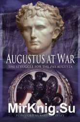 Augustus at War: The Struggle for the Pax Augusta