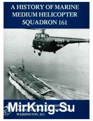 A History Of Marine Medium Helicopter Squadron 161