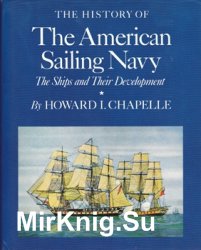 The History of the American Sailing Navy: The Ships and Their Development