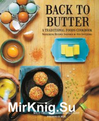 Back to Butter: A Traditional Foods Cookbook