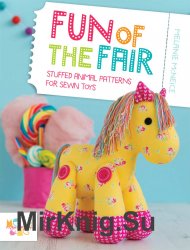 Fun of the Fair. Stuffed Animal Patterns for Sewn Toys