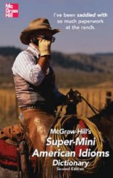 McGraw-Hill's Super-Mini American Idioms Dictionary. Second Edition