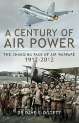 A Century of Air Power: The Changing Face of Warfare 1912-2012