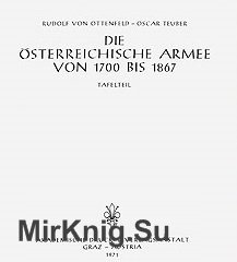 Die Osterreichische Armee von 1700 bis 1867