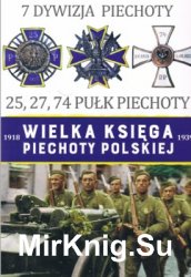 7 Dywizja Piechoty (Wielka Ksiega Piechoty Polskiej 1918-1939 Tom 7)