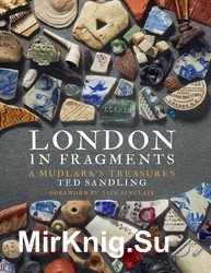 London in Fragments. A Mudlark's Treasures