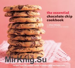 The Essential Chocolate Chip Cookbook