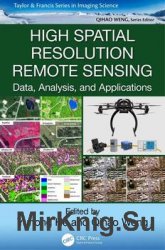 High Spatial Resolution Remote Sensing: Data, Analysis, and Applications