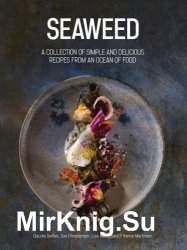 Seaweed A collection of simple and delicious recipes from an ocean of food