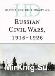 Historical Dictionary of the Russian Civil Wars, 1916-1926