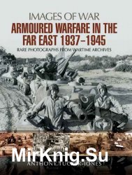 Armoured Warfare in the Far East 1937-1945 (Images of War)