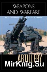 Artillery: An Illustrated History of Its Impact