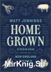 Homegrown: Cooking from My New England Roots