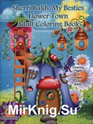 Sherri Baldy My-Besties Flower Town Adult Coloring Book