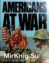 Americans at War: From the Colonial Wars to Vietnam
