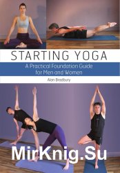 Starting Yoga: A Practical Foundation Guide for Men and Women