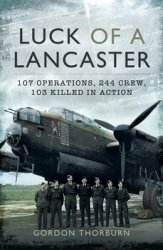 Luck of a Lancaster: 107 operations, 244 crew, 103 killed in action