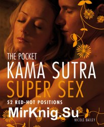 The Pocket Kama Sutra Super Sex: 52 Red-Hot Positions