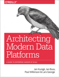 Architecting Modern Data Platforms : A Guide to Enterprise Hadoop at Scale