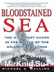 Bloodstained Sea: The U.S.Coast Guard in the Battle of the Atlantic, 1941-1944