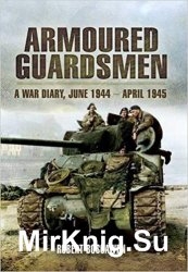 Armoured Guardsmen: A War Diary, June 1944 - April 1945