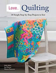 Love Quilting: 18 Simple Step-by-Step Projects to Sew
