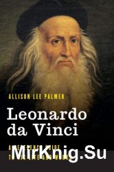 Leonardo da Vinci: A Reference Guide to His Life and Works