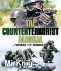 The Counter Terrorist Manual: A Practical Guide to Elite International Units