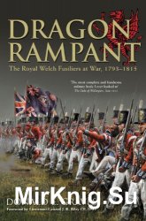 Dragon Rampant: The Royal Welch Fusiliers at War, 1793-1815