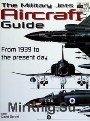The Military Jets Aircraft Guide: From 1939 to the Present Day
