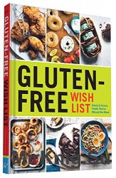 Gluten-Free Wish List: Sweet and Savory Treats You've Missed the Most. 1st Edition