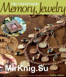 Hip Handmade Memory Jewelry (Projects from the editor of BeadStyle magazine Cathy Jakicic)
