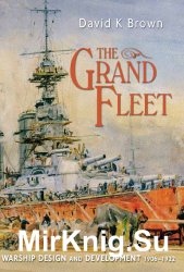 The Grand Fleet: Warship Design and Development 1906-1922