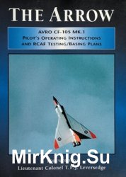 The Arrow : Avro CF-105 MK.1 : pilot's operating instructions and RCAF testing/basing plans